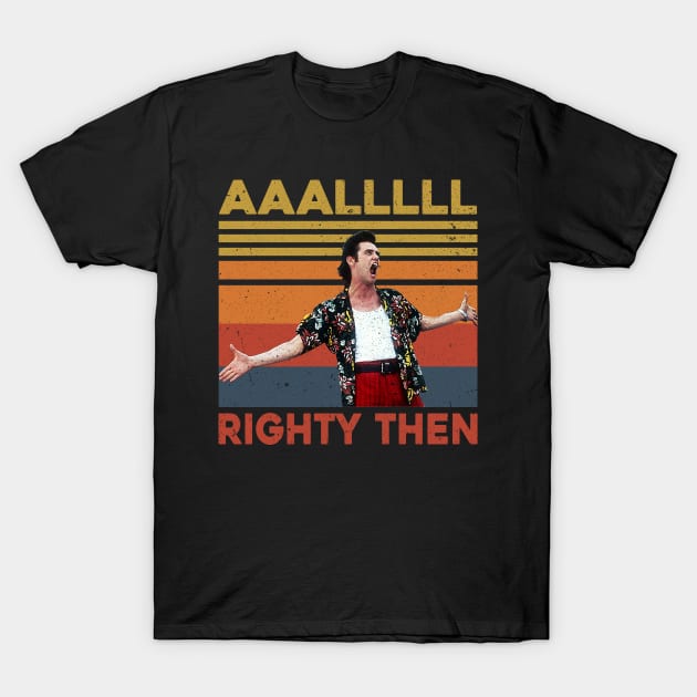 Aaalllll Righty Then Movies 80s 90s Fans Gift T-Shirt by nicolinaberenice16954